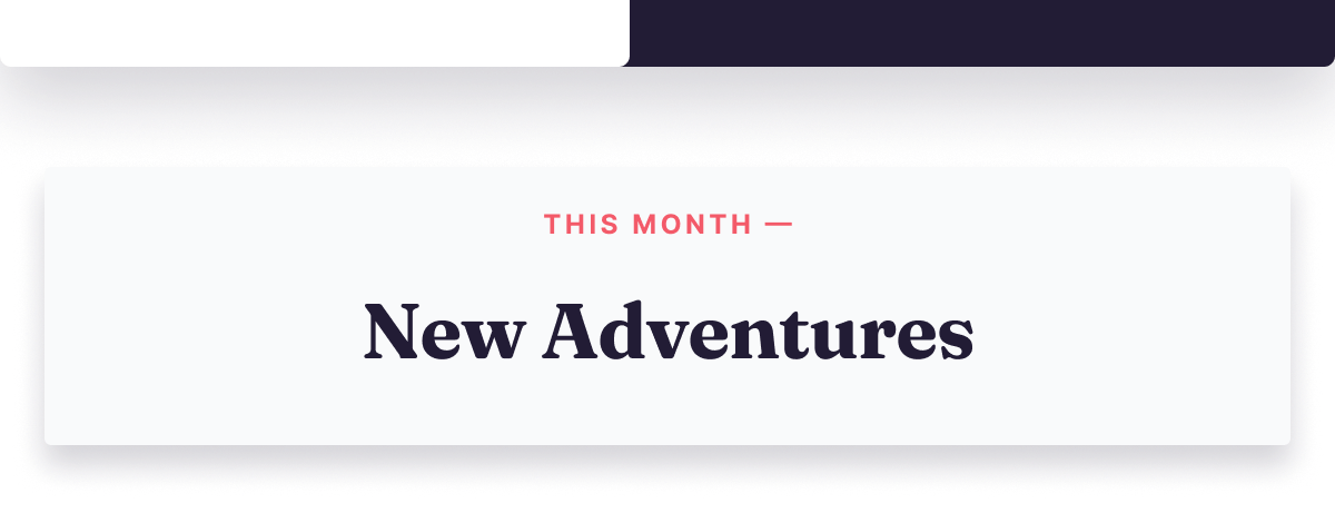 January 2023 Newsletter Topic: New Adventures